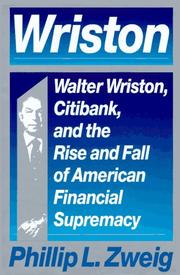 Cover of: Wriston: Walter Wriston, Citibank and the rise and fall of American financial supremacy