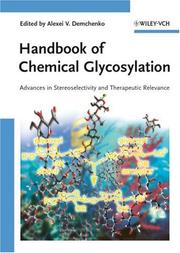 Handbook of chemical glycosylation : advances in stereoselectivity and therapeutic relevance