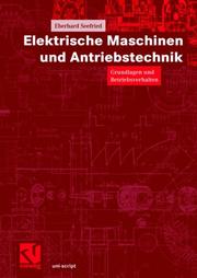 Cover of: Elektrische Maschinen und Antriebstechnik. Grundlagen und Betriebsverhalten