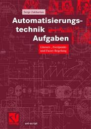 Cover of: Automatisierungstechnik Aufgaben. Lineare, Zweipunkt- und Fuzzy- Regelung.