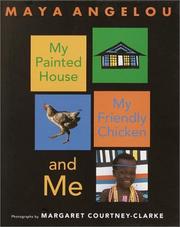 Cover of: My painted house, my friendly chicken, and me by Maya Angelou