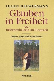 Cover of: Glauben in Freiheit 1. Tiefenpsychologie und Dogmatik. Dogma, Angst und Symbolismus.
