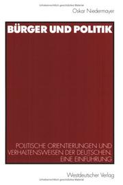 Cover of: Bürger und Politik. Politische Orientierungen und Verhaltensweisen der Deutschen. Eine Einführung