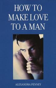 Cover of: How to make love to a man by Alexandra Penney