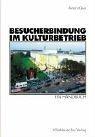 Cover of: Besucherbindung im Kulturbetrieb. Ein Handbuch