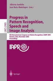 Progress in pattern recognition, speech and image analysis : 8th Iberoamerican Congress on pattern recognition, CIARP 2003, Havana, Cuba, November 26-29, 2003 : proceedings