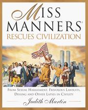 Cover of: Miss Manners rescues civilization: from sexual harassment, frivolous lawsuits, dissing, and other lapses in civility