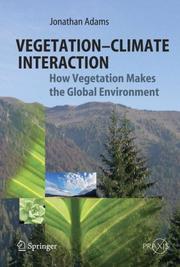 Cover of: Vegetation-Climate Interaction: How Vegetation Makes the Global Environment (Springer Praxis Books / Environmental Sciences)