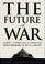 Cover of: Future of War, The