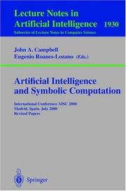 Artificial intellegience and symbolic computation : International Conference, AISC 2000, Madrid, Spain, July 17-19, 2000 : revised papers