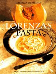 Cover of: Lorenza's Pasta: 200 Recipes for Family and Friends