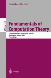 Fundamentals of computation theory : 13th international symposium, FCT 2001, Riga, Latvia, August 22-24, 2001 : proceedings