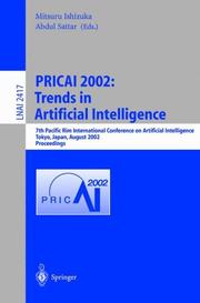 PRICAI 2002 : trends in artificial intelligence : 7th Pacific Rim International Conference on Artificial Intelligence, Tokyo, Japan, August 18-22, 2002 : proceedings