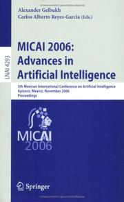 Cover of: MICAI 2006: Advances in Artificial Intelligence: 5th Mexican International Conference on Artificial Intelligence, Apizaco, Mexico, November 13-17, 2006, Proceedings (Lecture Notes in Computer Science)
