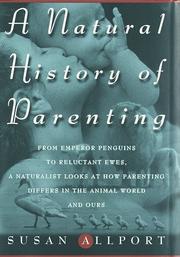 Cover of: A natural history of parenting by Susan Allport