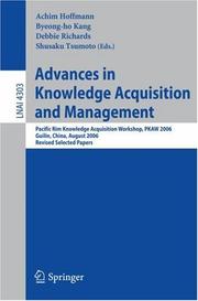 Advances in knowledge acquisition and management : Pacific Rim Knowledge Acquisition Workshop, PKAW 2006, Guilin, China, August 7-8, 2006 ; revised selected papers