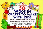 Cover of: 50 wooden crafts to make with kids: quick and easy projects parents and children can make at home