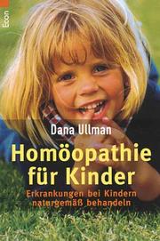 Cover of: Homöopathie für Kinder. Erkrankungen bei Kindern naturgemäß behandeln. by Dana Ullman