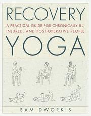 Cover of: Recovery yoga: a practical guide for chronically ill, injured, and postoperative people