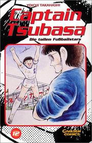 Cover of: Captain Tsubasa. Die tollen Fußballstars 12.