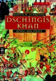 Cover of: Dschingis Khan. König der Steppe. ( Ab 10 J.). by Rainer M. Schröder