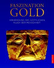 Cover of: Faszination Gold. Verheißung des Göttlichen. Fluch für die Menschheit.