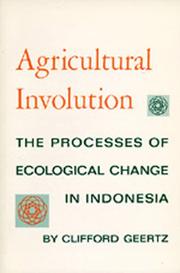 Cover of: Agricultural involution: the process of ecological change in Indonesia