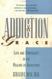 Cover of: Addiction and grace by Gerald G. May