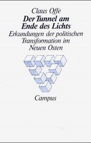 Cover of: Der Tunnel am Ende des Lichts. Erkundungen der politischen Transformation im Neuen Osten. by Claus Offe