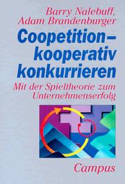 Barry J. Nalebuff (Autor), Adam M. Brandenburger (Autor), Hatmut J.H. Rastalsky (bersetzer) - Coopetition-kooperativ konkurrieren: Mit der Spieltheorie zum Unternehmenserfolg