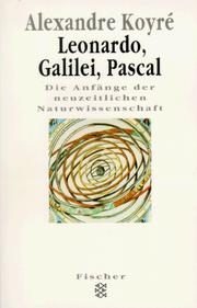 Cover of: Leonardo, Galilei, Pascal. Die Anfänge der neuzeitlichen Naturwissenschaft.: Mit einem Vorwort von Rolf Dragstra
