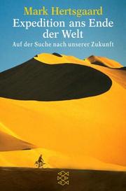 Cover of: Expedition ans Ende der Welt. Auf der Suche nach unserer Zukunft. by Mark Hertsgaard