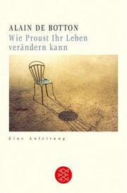Cover of: Wie Proust Ihr Leben verändern kann. Limitierte Sonderausgabe. Eine Anleitung.