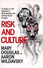 Cover of: Risk and Culture: An Essay on the Selection of Technological and Environmental Dangers
