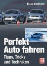 Klaus Buhlmann (Autor) - Perfekt Auto fahren: Tipps, Tricks und Techniken