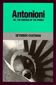Antonioni, or, The Surface of the world by Seymour Benjamin Chatman