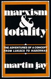 Marxism and totality by Martin Jay