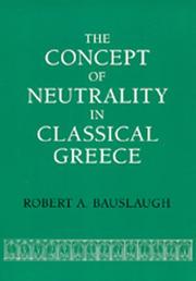The concept of neutrality in classical Greece by Robert A. Bauslaugh