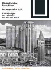 Cover of: Die ausgestellte Stadt: Zur Differenz von Ort und Raum (Bauwelt Fundamente)