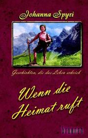 Cover of: Wenn die Heimat ruft: Geschichten, die das Leben schrieb