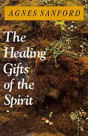Cover of: The healing gifts of the Spirit by Agnes Mary White Sanford