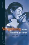 Cover of: Vergebung leben, Freiheit erfahren.