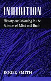 Inhibition : history and meaning in the sciences of mind and brain