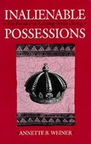 Cover of: Inalienable possessions: the paradox of keeping-while-giving