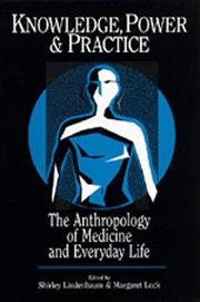 Knowledge, power, and practice : the anthropolgy of medicine and everday life