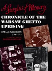 Cover of: A surplus of memory: chronicle of the Warsaw Ghetto uprising
