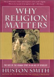 Cover of: Why Religion Matters: The Fate of the Human Spirit in an Age of Disbelief