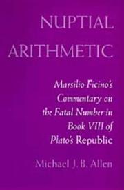 Nuptial arithmetic : Marsilio Ficino's commentary on the fatal number in Book VIII of Plato's Republic