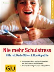 Cover of: Nie mehr Schulstress. Hilfe mit Bach- Blüten und Homöopathie.