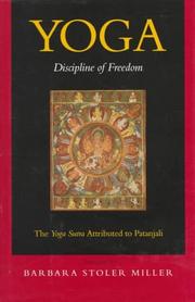 Cover of: Yoga: discipline of freedom : the Yoga Sutra attributed to Patanjali ; a translation of the text, with commentary, introduction, and glossary of keywords